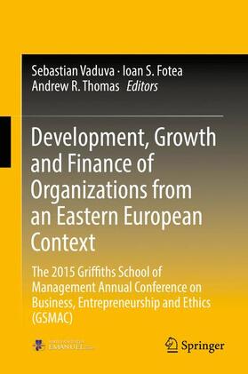 Vaduva / Thomas / Fotea | Development, Growth and Finance of Organizations from an Eastern European Context | Buch | 978-3-319-54453-3 | sack.de