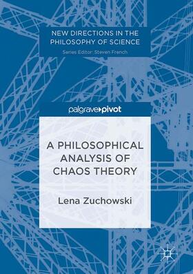 C. Zuchowski | A Philosophical Analysis of Chaos Theory | Buch | 978-3-319-54662-9 | sack.de