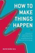 Muñoz-Seca |  Muñoz-Seca, B: How to Make Things Happen | Buch |  Sack Fachmedien
