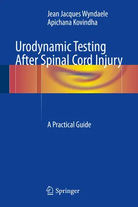 Wyndaele / Kovindha | Urodynamic Testing After Spinal Cord Injury | Buch | 978-3-319-54899-9 | www.sack.de