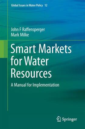 Milke / Raffensperger | Smart Markets for Water Resources | Buch | 978-3-319-55007-7 | sack.de