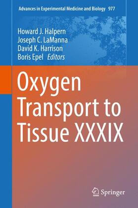 Halpern / Epel / LaManna | Oxygen Transport to Tissue XXXIX | Buch | 978-3-319-55229-3 | sack.de