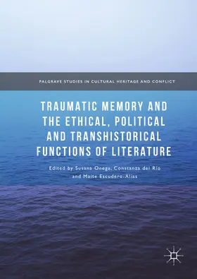 Onega / del Río / Escudero-Alías | Traumatic Memory and the Ethical, Political and Transhistorical Functions of Literature | E-Book | www.sack.de