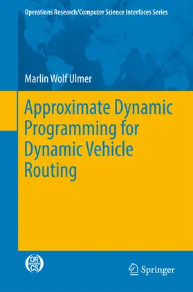 Ulmer | Approximate Dynamic Programming for Dynamic Vehicle Routing | E-Book | www.sack.de