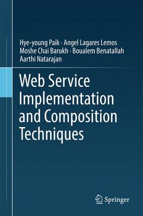 Paik / Lemos / Natarajan | Web Service Implementation and Composition Techniques | Buch | 978-3-319-55540-9 | sack.de