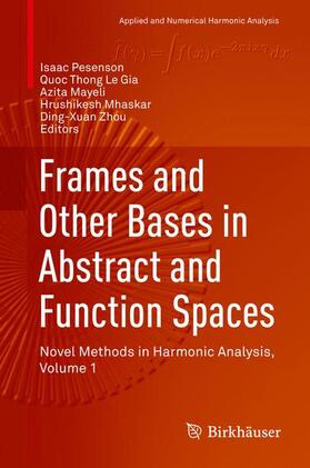 Pesenson / Le Gia / Zhou | Frames and Other Bases in Abstract and Function Spaces | Buch | 978-3-319-55549-2 | sack.de
