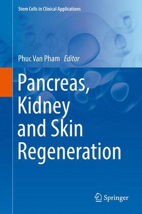 Pham | Pancreas, Kidney and Skin Regeneration | Buch | 978-3-319-55686-4 | sack.de