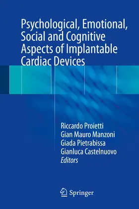 Proietti / Manzoni / Pietrabissa |  Psychological, Emotional, Social and Cognitive Aspects of Implantable Cardiac Devices | eBook | Sack Fachmedien