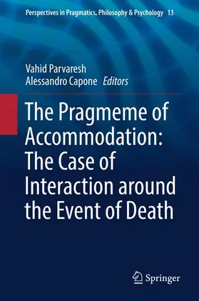 Capone / Parvaresh |  The Pragmeme of Accommodation: The Case of Interaction around the Event of Death | Buch |  Sack Fachmedien