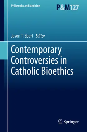 Eberl |  Contemporary Controversies in Catholic Bioethics | eBook | Sack Fachmedien