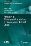Kobel / Kilpatrick / Këllezi |  Antitrust in Pharmaceutical Markets & Geographical Rules of Origin | Buch |  Sack Fachmedien