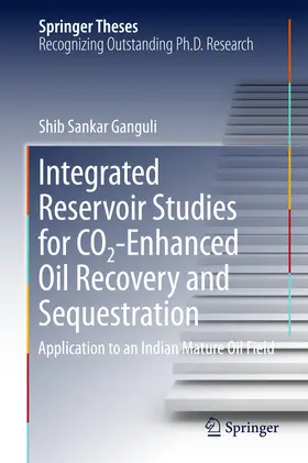 Ganguli | Integrated Reservoir Studies for CO2-Enhanced Oil Recovery and Sequestration | E-Book | sack.de