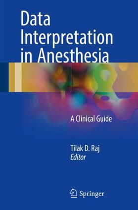Raj | Data Interpretation in Anesthesia | Buch | 978-3-319-55861-5 | sack.de