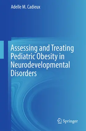 Cadieux | Assessing and Treating Pediatric Obesity in Neurodevelopmental Disorders | E-Book | www.sack.de
