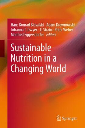Biesalski / Drewnowski / Eggersdorfer | Sustainable Nutrition in a Changing World | Buch | 978-3-319-55940-7 | sack.de