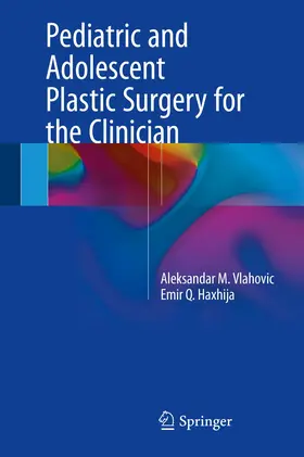 Vlahovic / Haxhija |  Pediatric and Adolescent Plastic Surgery for the Clinician | Buch |  Sack Fachmedien