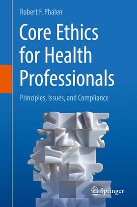 Phalen | Core Ethics for Health Professionals | Buch | 978-3-319-56088-5 | sack.de