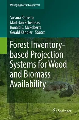 Barreiro / Schelhaas / McRoberts | Forest Inventory-based Projection Systems for Wood and Biomass Availability | E-Book | sack.de