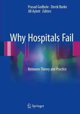 Godbole / Burke / Aylott |  Why Hospitals Fail | Buch |  Sack Fachmedien