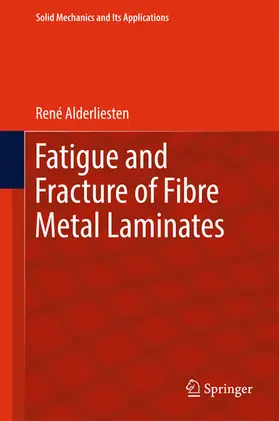 Alderliesten | Fatigue and Fracture of Fibre Metal Laminates | E-Book | www.sack.de