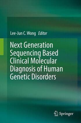 Wong |  Next Generation Sequencing Based Clinical Molecular Diagnosis of Human Genetic Disorders | Buch |  Sack Fachmedien