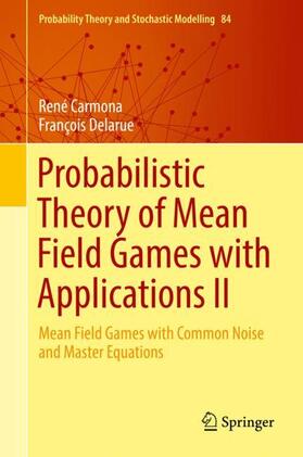 Delarue / Carmona | Probabilistic Theory of Mean Field Games with Applications II | Buch | 978-3-319-56435-7 | sack.de