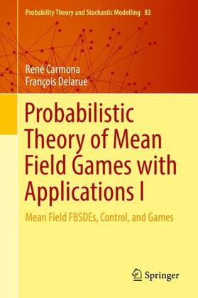 Delarue / Carmona | Probabilistic Theory of Mean Field Games with Applications I | Buch | 978-3-319-56437-1 | sack.de