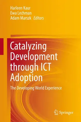 Kaur / Marszk / Lechman | Catalyzing Development through ICT Adoption | Buch | 978-3-319-56522-4 | sack.de