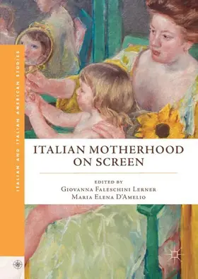 D’Amelio / Faleschini Lerner |  Italian Motherhood on Screen | Buch |  Sack Fachmedien