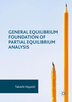 Hayashi | General Equilibrium Foundation of Partial Equilibrium Analysis | Buch | sack.de