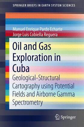 Cobiella Reguera / Pardo Echarte |  Oil and Gas Exploration in Cuba | Buch |  Sack Fachmedien