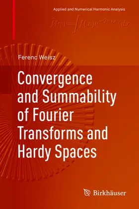 Weisz | Convergence and Summability of Fourier Transforms and Hardy Spaces | E-Book | sack.de