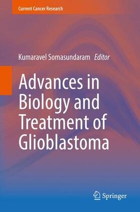 Somasundaram |  Advances in Biology and Treatment of Glioblastoma | Buch |  Sack Fachmedien