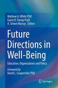 White / Murray / Slemp |  Future Directions in Well-Being | Buch |  Sack Fachmedien
