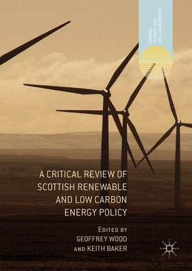 Baker / Wood | A Critical Review of Scottish Renewable and Low Carbon Energy Policy | Buch | 978-3-319-56897-3 | sack.de