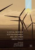 Baker / Wood |  A Critical Review of Scottish Renewable and Low Carbon Energy Policy | Buch |  Sack Fachmedien