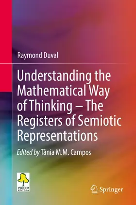 Duval / Campos |  Understanding the Mathematical Way of Thinking - The Registers of Semiotic Representations | Buch |  Sack Fachmedien