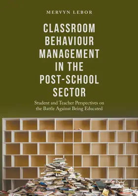 Lebor |  Classroom Behaviour Management in the Post-School Sector | eBook | Sack Fachmedien