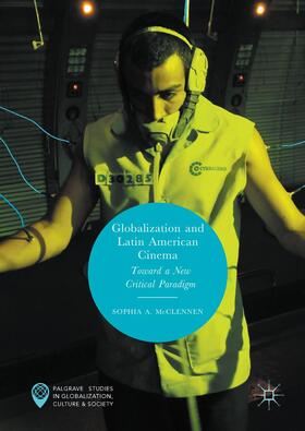 McClennen | Globalization and Latin American Cinema | Buch | 978-3-319-57059-4 | sack.de