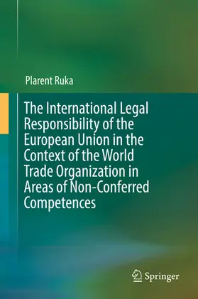 Ruka | The International Legal Responsibility of the European Union in the Context of the World Trade Organization in Areas of Non-Conferred Competences | E-Book | www.sack.de