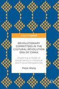 Wang |  Revolutionary Committees in the Cultural Revolution Era of China | Buch |  Sack Fachmedien