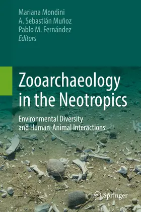 Mondini / Muñoz / Fernández |  Zooarchaeology in the Neotropics | eBook | Sack Fachmedien