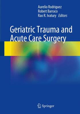 Rodriguez / Ivatury / Barraco | Geriatric Trauma and Acute Care Surgery | Buch | 978-3-319-57402-8 | sack.de