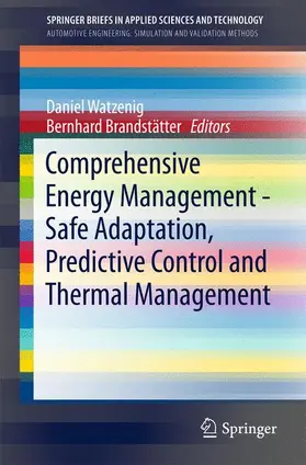 Watzenig / Brandstätter |  Comprehensive Energy Management - Safe Adaptation, Predictive Control and Thermal Management | Buch |  Sack Fachmedien
