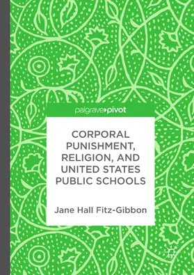 Fitz-Gibbon | Corporal Punishment, Religion, and United States Public Schools | E-Book | sack.de