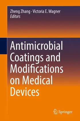 Wagner / Zhang |  Antimicrobial Coatings and Modifications on Medical Devices | Buch |  Sack Fachmedien