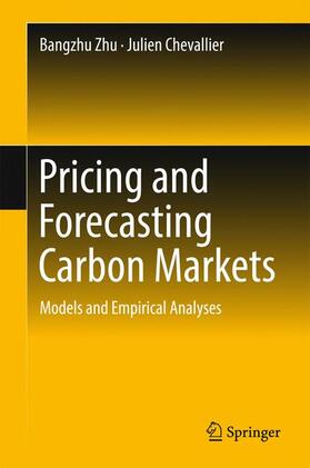 Chevallier / Zhu | Pricing and Forecasting Carbon Markets | Buch | sack.de
