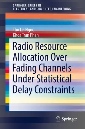 Le-Ngoc / Phan | Radio Resource Allocation Over Fading Channels Under Statistical Delay Constraints | E-Book | www.sack.de