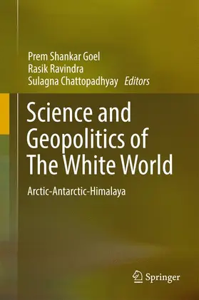 Goel / Chattopadhyay / Ravindra | Science and Geopolitics of The White World | Buch | 978-3-319-57764-7 | sack.de