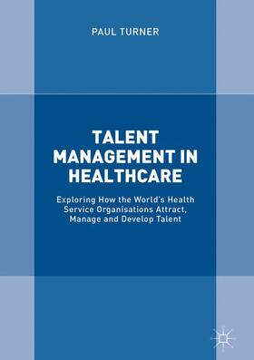 Turner | Talent Management in Healthcare | Buch | 978-3-319-57887-3 | sack.de